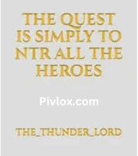 The Quest Is Simply To NTR All The Heroes