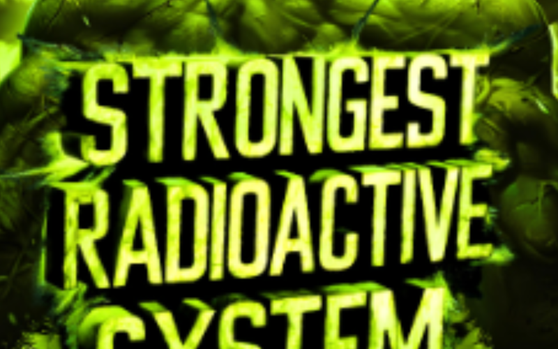 Strongest Radioactive System